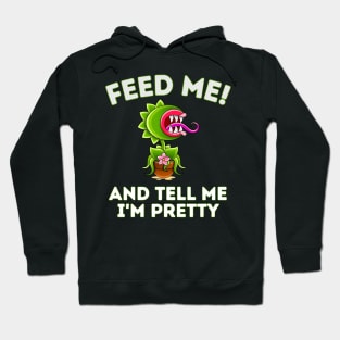 Feed Me! And Tell Me I'm Pretty Funny Carnivorous Plant Hoodie